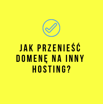 Jak przenieść domenę na inny hosting